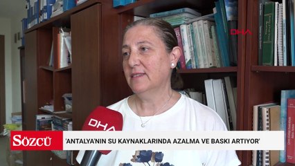'Antalya'nın su kaynaklarında azalma ve baskı artıyor'