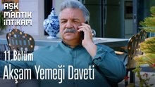 Akşam Yemeği Daveti- Aşk Mantık İntikam 11. Bölüm