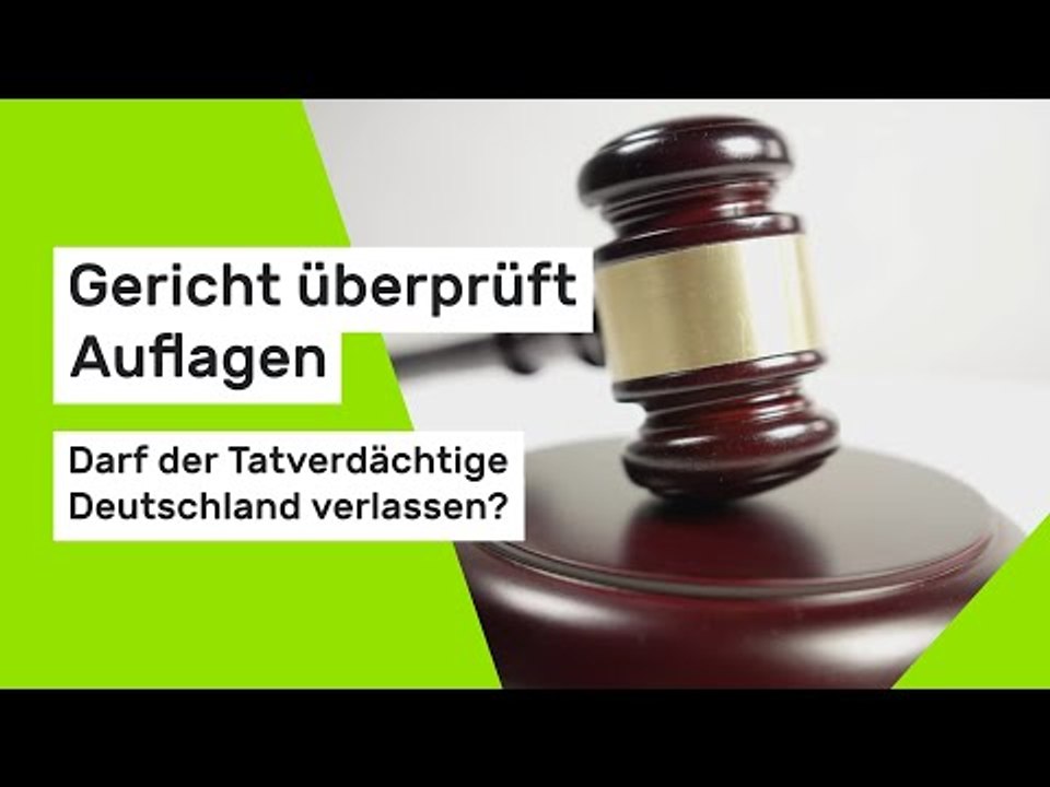 Gericht überprüft Auflagen - darf der Tatverdächtige Deutschland verlassen?