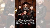 Legacy Rewritten - She Turns the Tide #Dramabox