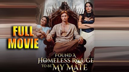 HOT🔥Found A Homeless Lycan To Be My Mate Full Movie💖