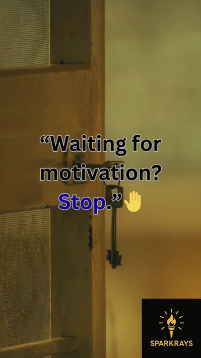“Waiting for motivation Stop.”