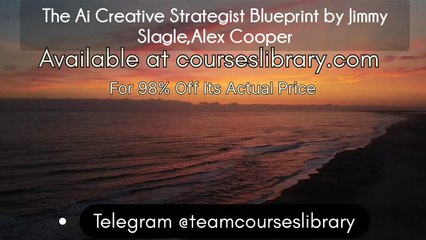 (HAVE) The Ai Creative Strategist Blueprint by Jimmy Slagle,Alex Cooper