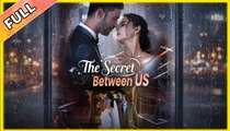 The Secret Between US #FullEpisode_Reelshort