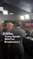 Trump Speaks With Fox Broadcasters