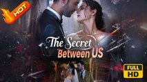 The Secret Between US | Full Movie HD - Romance Second Chance Modern USA Contemporary All Ages CEO Rugged CEO Damsel Possessive Wallflower Protective Husband First Love Love-Hate Hidden Feelings