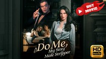 Do Me, My Sexy Male Stripper | Full Movie HD - Drama ShortFilms Hot