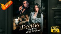 Do Me, My Sexy Male Stripper | Full Movie HD - SweetRomance Romantic Lover Drama ShortFilms