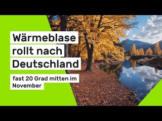 Wärmeblase rollt nach Deutschland: Meteorologen versprechen fast 20 Grad mitten im November