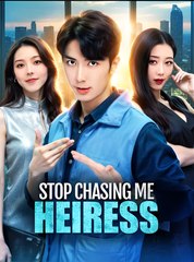 STOP CHASING ME HEIRESS  - Drama FULL MOVIES ENGLISH SUB