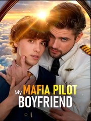 My Mafia Pilot Boyfriend  - Drama FULL MOVIES ENGLISH SUB