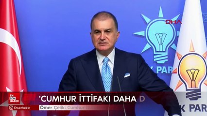 Ömer Çelik: Cumhur İttifakı'nda çatlak yoktur