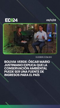 Bolivia verde: Óscar Mario Justiniano explica que la conservación ambiental puede ser una fuente de ingreso para el país
