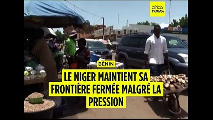 Niger-Bénin : Niamey maintient la fermeture de sa frontière malgré la pression