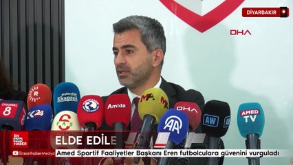 Amed Sportif Faaliyetler Başkanı Eren teknik heyet ve futbolculara güvenini vurguladı