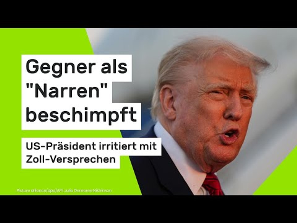 Donald Trump: Gegner als 'Narren' beschimpft - US-Präsident irritiert mit Zoll-Versprechen