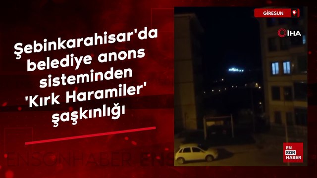 Giresun'da belediye anons sisteminden 'Kırk Haramiler' şaşkınlığı