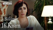 3.Bölüm 16 .Kısım-Yalancılar ve Mumları