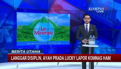 Dugaan Langgar Disiplin, Ayah Prada Lucky Lapor Komnas HAM | BERITA UTAMA