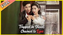 Trapped in Blood Chained to Love - Full