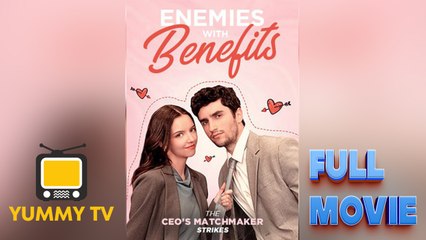 Enemies with Benefits The CEOs Matchmaker Strikes [ SHORT DRAMA WITH HIGH QUALITY 2025 ]