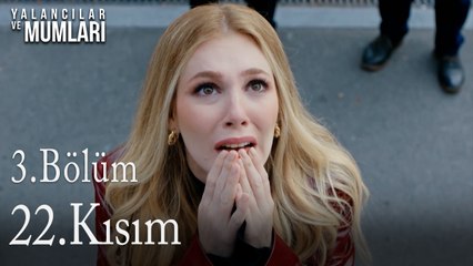 3.Bölüm 22 .Kısım-Yalancılar ve Mumları