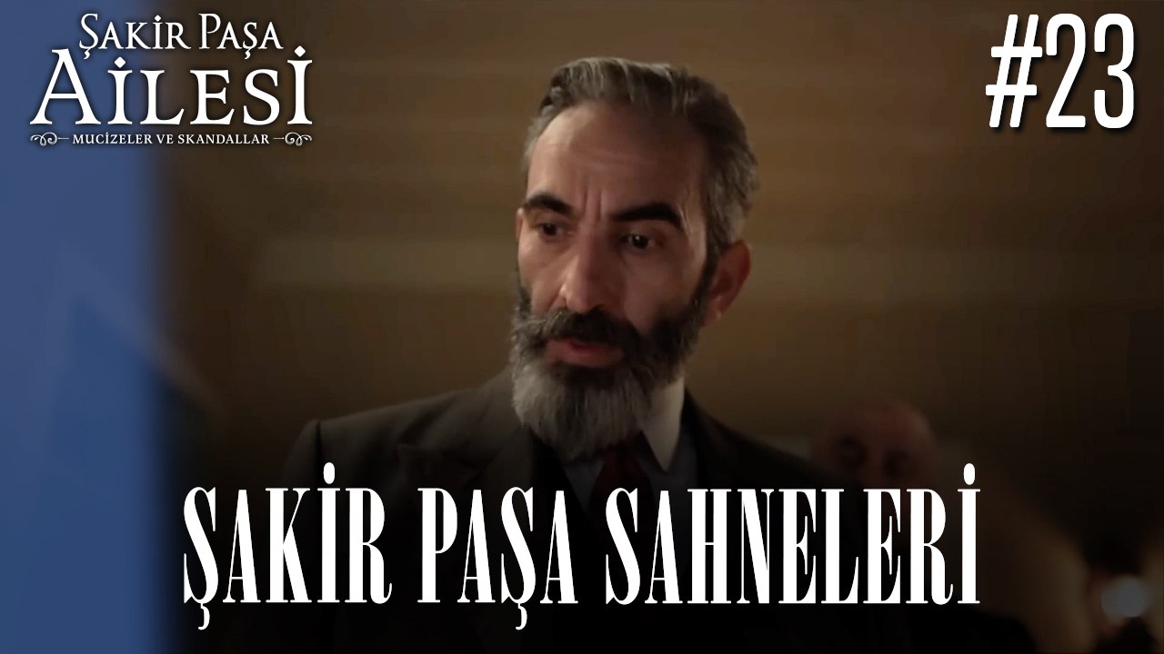 Şakir Paşa Sahneleri - Şakir Paşa Ailesi: Mucizeler ve Skandallar