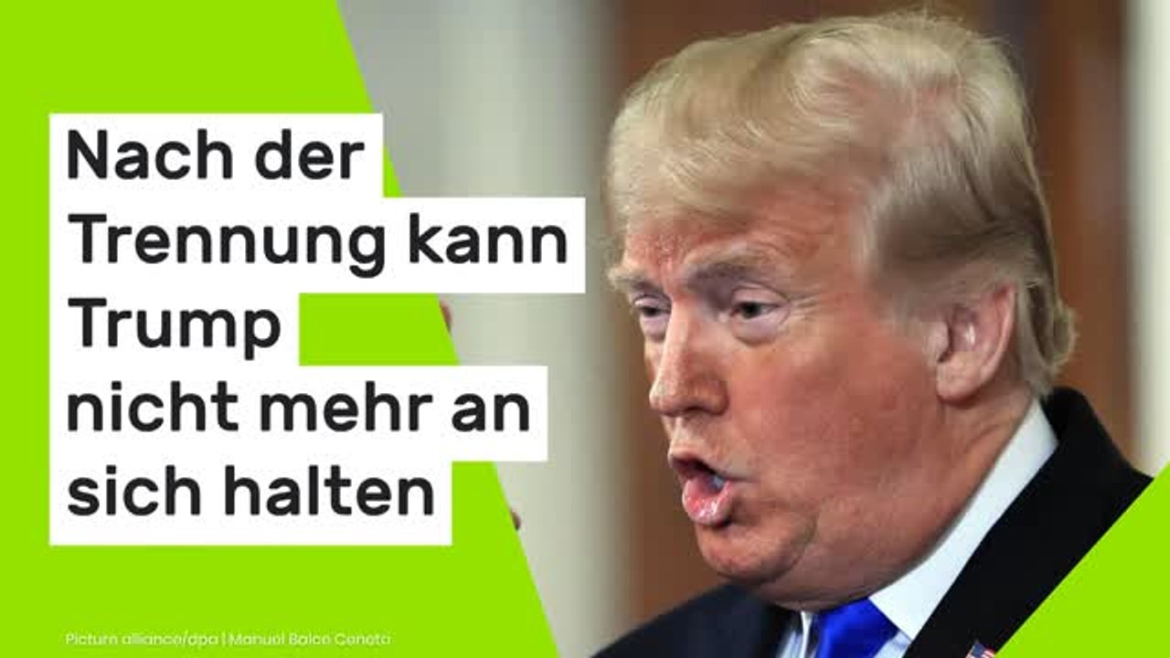 Donald Trump: Nach der Trennung kann der US-Präsident nicht mehr an sich halten