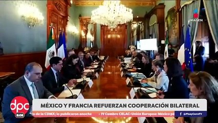 México y Francia fortalecen cooperación bilateral  | DPC con Paola Rojas