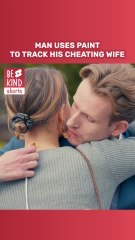 Man uses paint to track his cheating wife