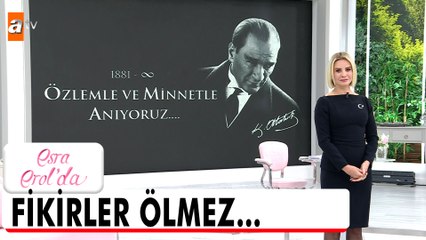 Gazi Mustafa Kemal Atatürk'ü saygı, özlem ve minnetle anıyoruz! - Esra Erol'da 10 Kasım 2025