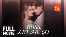 [Hot Drama] Boss, Let Me Go | Full Movie (2025)