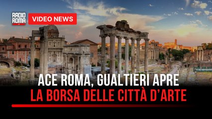 Ace Roma, Gualtieri apre la Borsa delle Città d’Arte