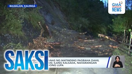 Kalinga, nakaranas ng matinding pagbaha dahil sa Bagyong Uwan; ilang kalsada, naharangan ng gumuhong lupa | Saksi
