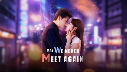 May We Never Meet Again #FullMovie