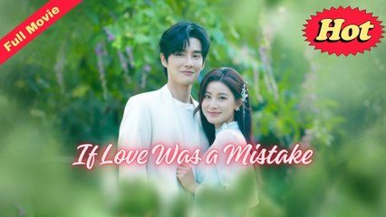 If Love Was a Mistake - Full HD Movie