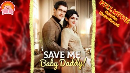 💝💖Save Me Baby Daddy #Full 🐽 Dailymotion Drama 2025 - Sunshine Movies Channel