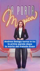 Andrea Delogu torna in tv: le prime parole dopo la morte del fratello Evan