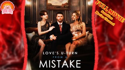 💝💖Love's U Turn From a Mistake #Full 🐽 Dailymotion Drama 2025 - Sunshine Movies Channel