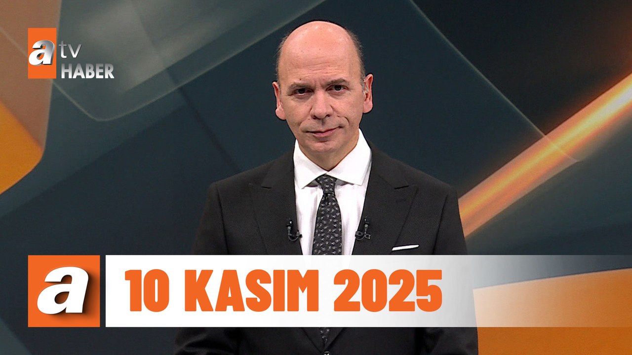 atv Ana Haber | 10 Kasım 2025