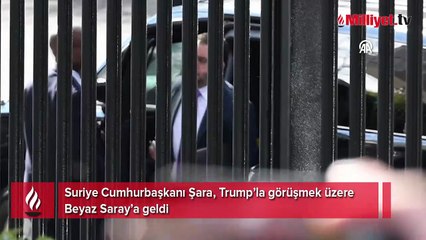 Suriye Cumhurbaşkanı Şara, Trump’la görüşmek üzere Beyaz Saray’a geldi