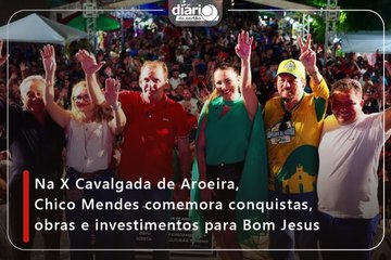 Na X Cavalgada de Aroeira, Chico Mendes comemora conquistas, obras e investimentos para Bom Jesus