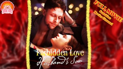 💖💝⭐Forbidden Love Falling For My Ex's Son #Full 🐽 Dailymotion Drama 2025 - Sunshine Movies Channel