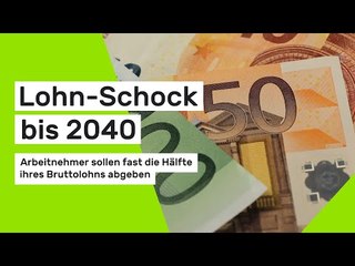Lohn-Schock bis 2040: Arbeitnehmer sollen fast die Hälfte ihres Bruttolohns abgeben