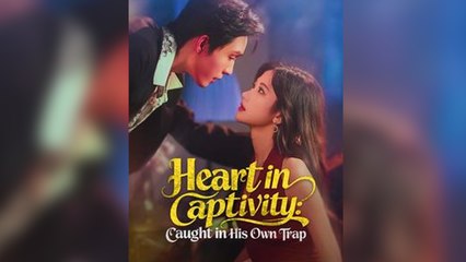 Heart In Captivity Caught In His Own Trap - Full Movie