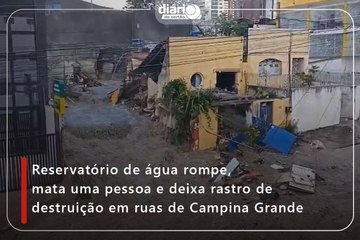 Reservatório de água rompe, mata uma pessoa e deixa rastro de destruição em ruas de Campina Grande