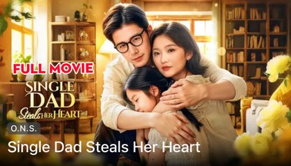 Single Dad Steals Her Heart - Full Movie