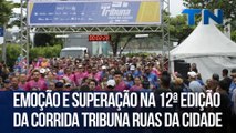 Emoção e superação na 12ª edição da Corrida Tribuna Ruas da Cidade
