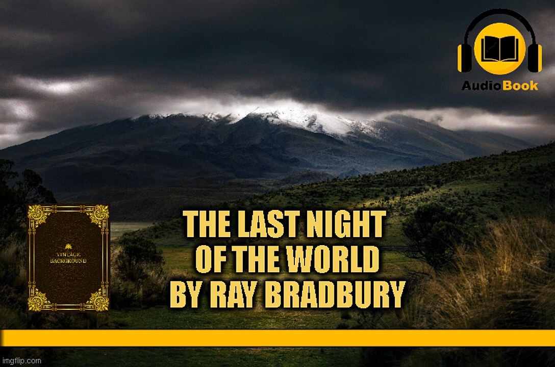 The Last Night Of The World,' written by Ray Bradbury AUDIOBOOK