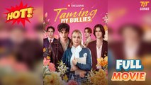 Taming My Bullies Full Version Tt Series - Full Movie